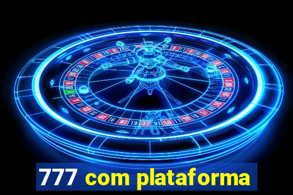 777 com plataforma